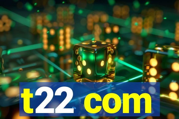 t22 com